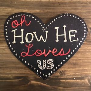 Oh How He Loves Us tin sign. Few scratches, but goes well with rustic decor.